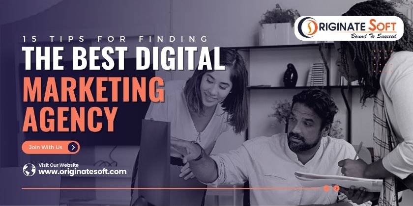 15 Tips for Finding the Best Digital Marketing Agency 15 Tips for Finding the Best Digital Marketing Agency