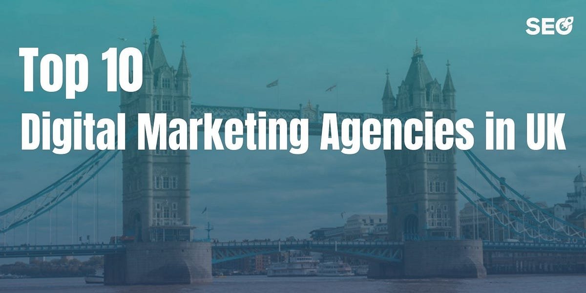 Top 10 Digital Marketing Agencies in UK in 2024 | Medium Top 10 Digital Marketing Agencies in UK in 2024 | Medium