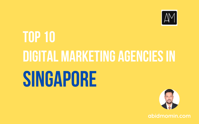 Top 10 Digital Marketing Agencies In Singapore 2023 - abidmomin.com Top 10 Digital Marketing Agencies In Singapore 2023 - abidmomin.com