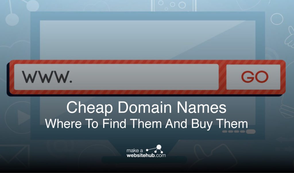 A Guide To The Cheapest Domain Name Registrars In 2022 - Make A Website Hub